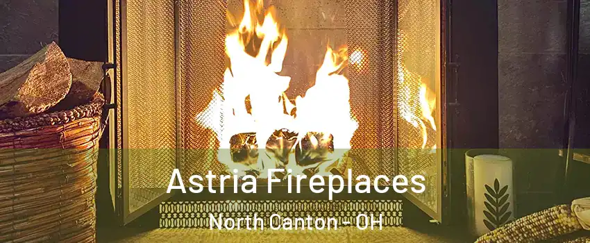  Astria Fireplaces North Canton - OH