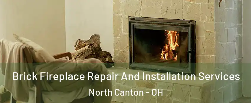  Brick Fireplace Repair And Installation Services North Canton - OH