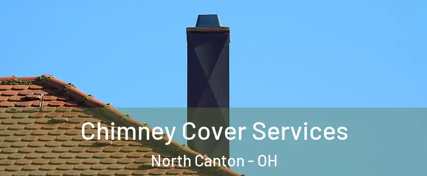  Chimney Cover Services North Canton - OH