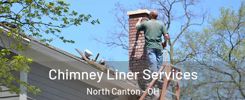 Chimney Liner Services North Canton - OH