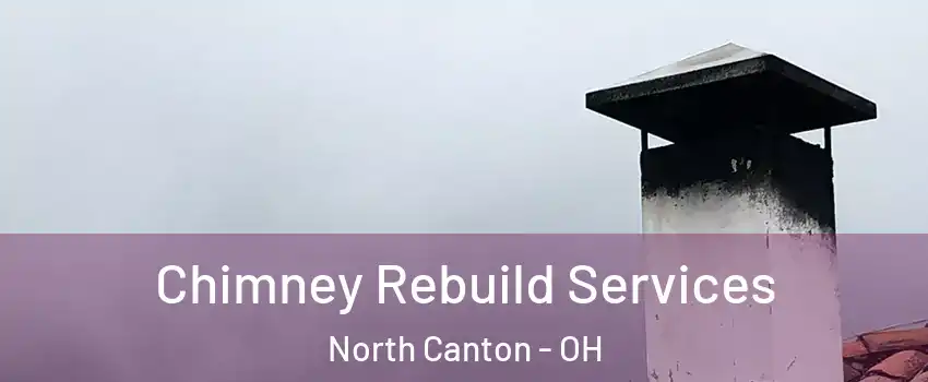  Chimney Rebuild Services North Canton - OH