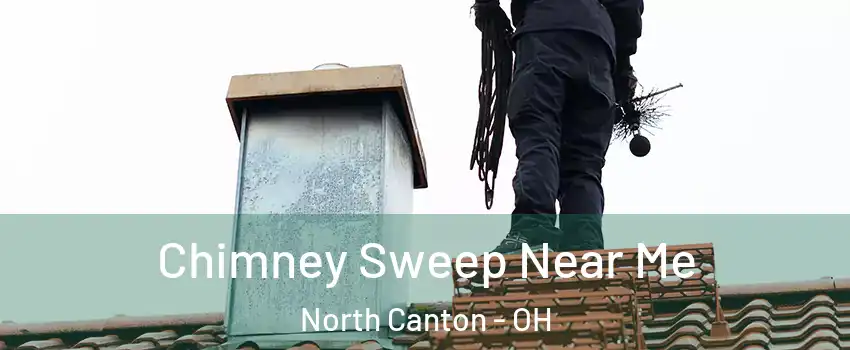  Chimney Sweep Near Me North Canton - OH