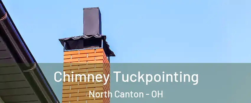  Chimney Tuckpointing North Canton - OH
