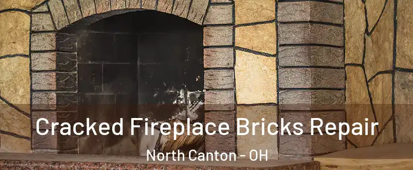  Cracked Fireplace Bricks Repair North Canton - OH