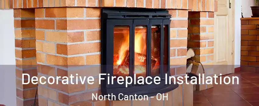  Decorative Fireplace Installation North Canton - OH
