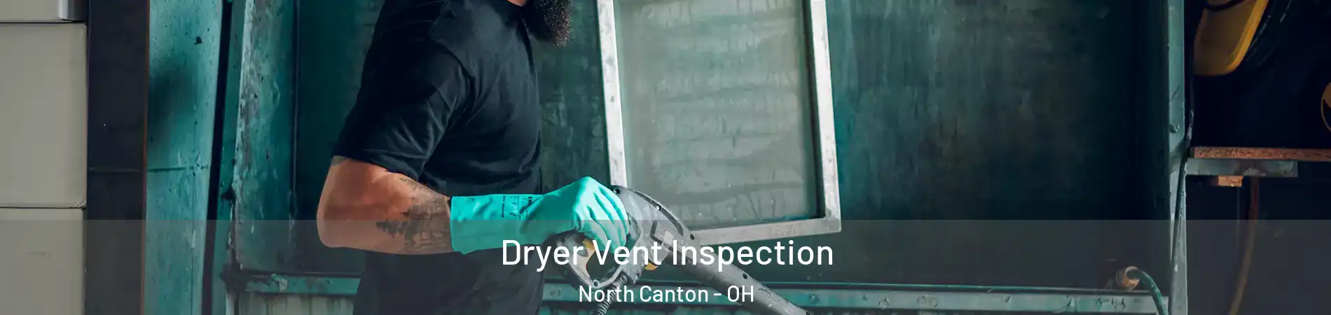  Dryer Vent Inspection North Canton - OH