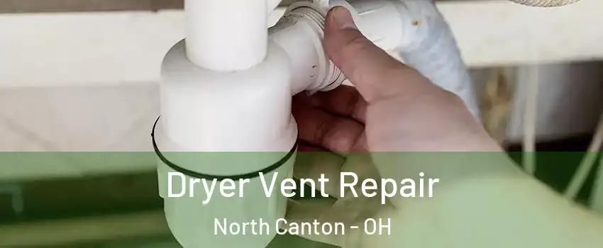  Dryer Vent Repair North Canton - OH