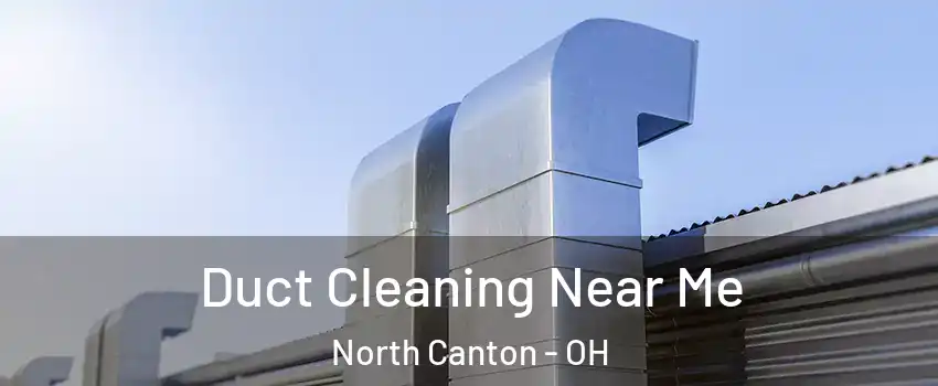  Duct Cleaning Near Me North Canton - OH