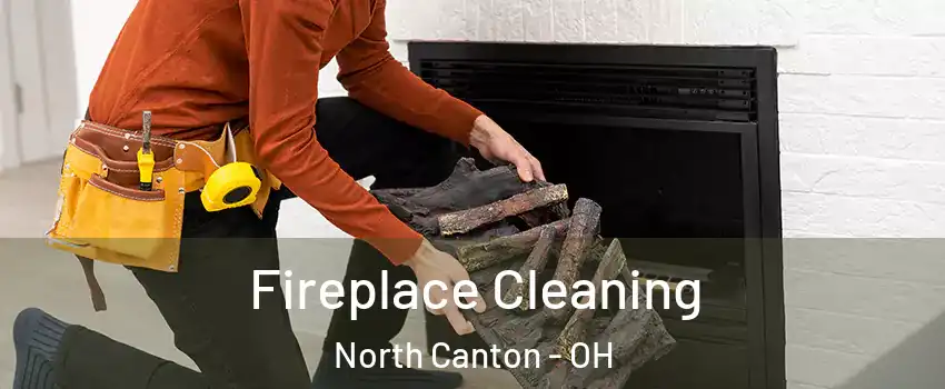  Fireplace Cleaning North Canton - OH