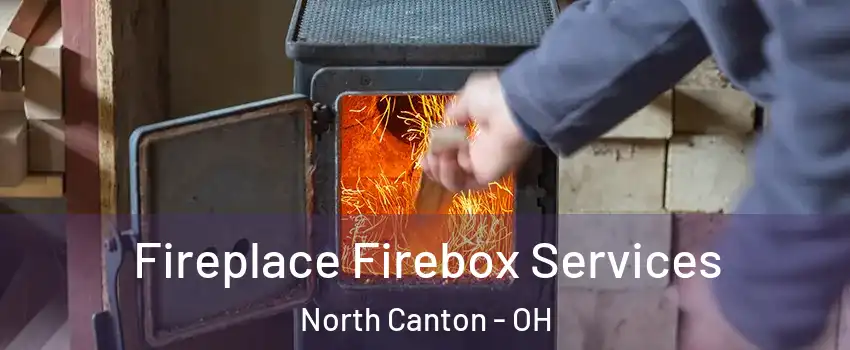  Fireplace Firebox Services North Canton - OH