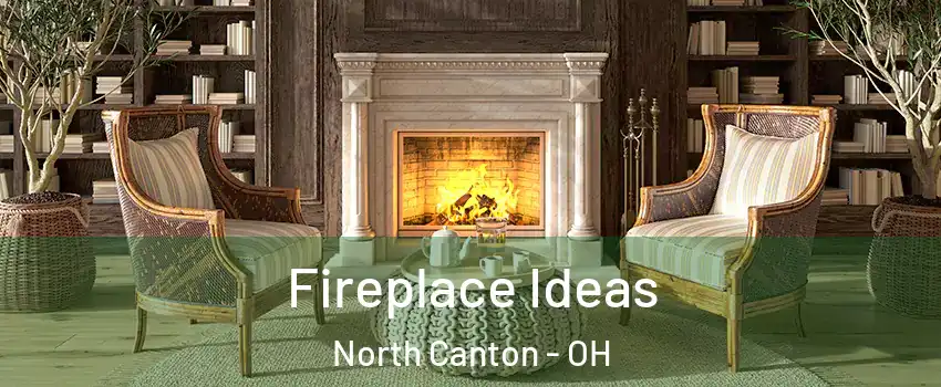  Fireplace Ideas North Canton - OH