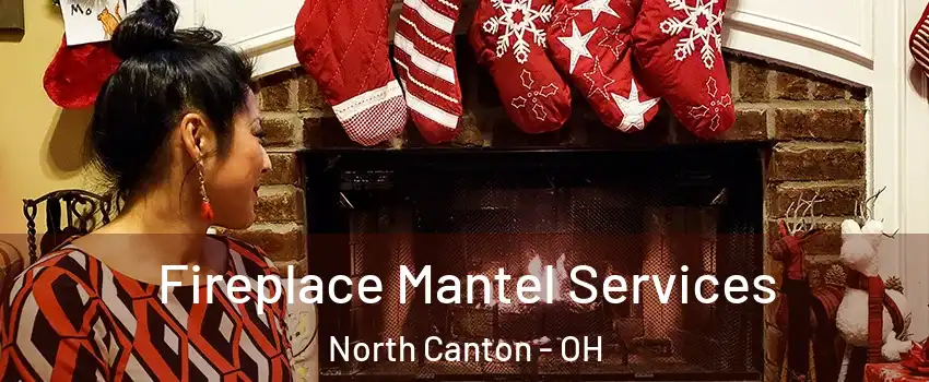  Fireplace Mantel Services North Canton - OH