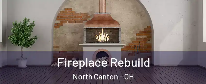  Fireplace Rebuild North Canton - OH
