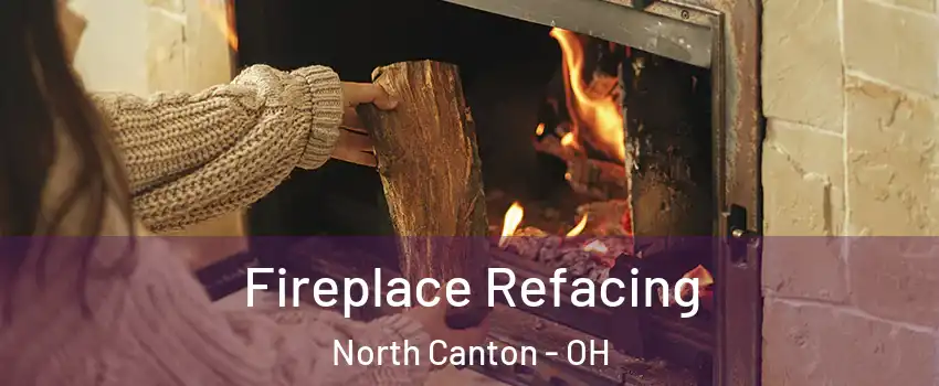  Fireplace Refacing North Canton - OH