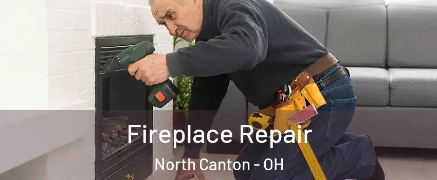  Fireplace Repair North Canton - OH