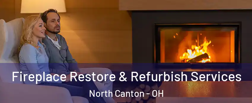  Fireplace Restore & Refurbish Services North Canton - OH