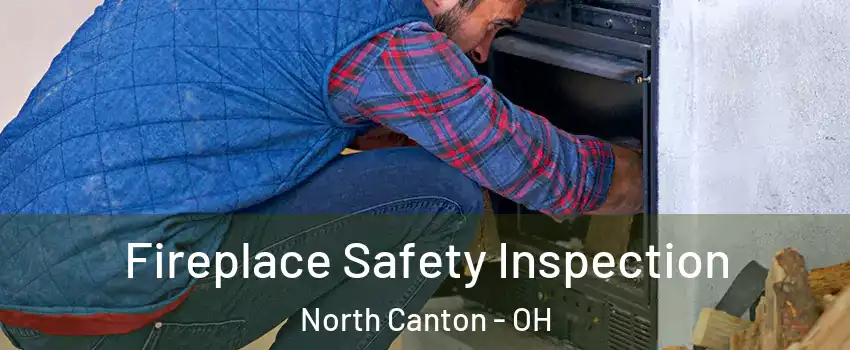  Fireplace Safety Inspection North Canton - OH