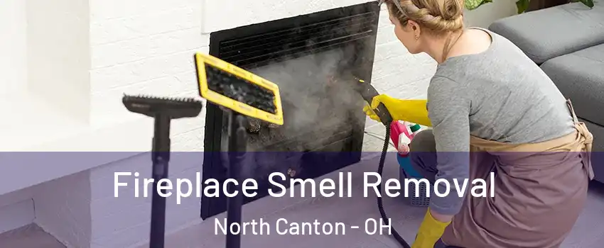  Fireplace Smell Removal North Canton - OH