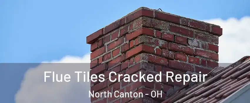  Flue Tiles Cracked Repair North Canton - OH