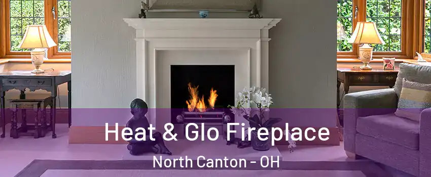  Heat & Glo Fireplace North Canton - OH