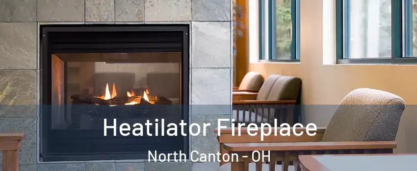  Heatilator Fireplace North Canton - OH