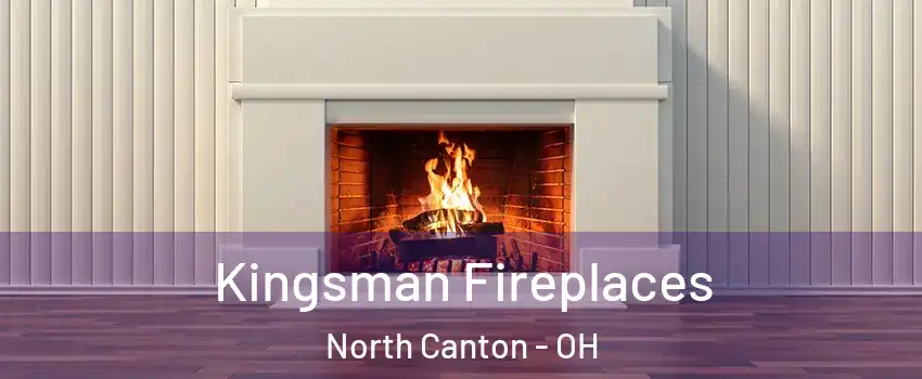  Kingsman Fireplaces North Canton - OH