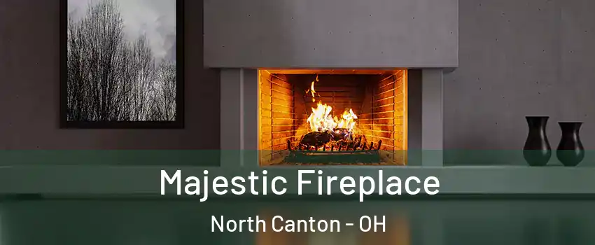 Majestic Fireplace North Canton - OH