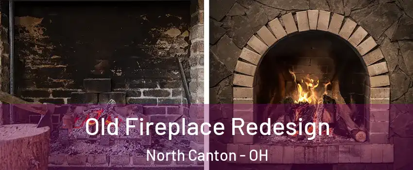  Old Fireplace Redesign North Canton - OH