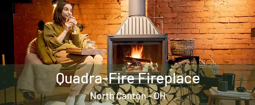 Quadra-Fire Fireplace North Canton - OH