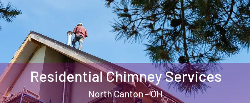  Residential Chimney Services North Canton - OH