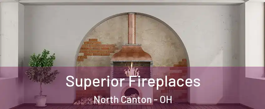  Superior Fireplaces North Canton - OH