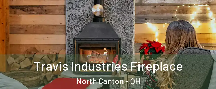  Travis Industries Fireplace North Canton - OH