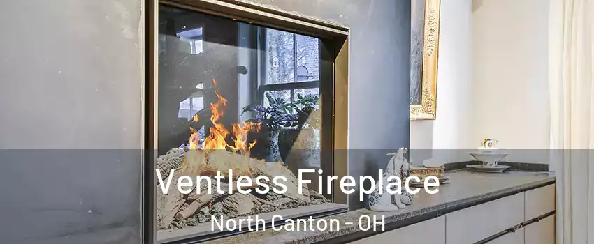  Ventless Fireplace North Canton - OH