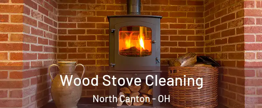  Wood Stove Cleaning North Canton - OH