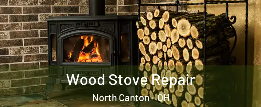  Wood Stove Repair North Canton - OH